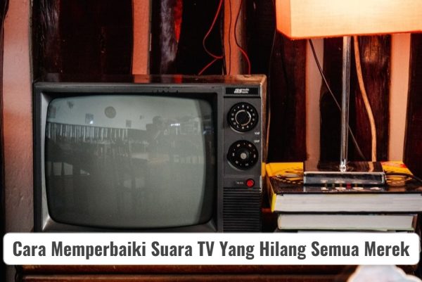 cara memperbaiki suara tv yang hilang