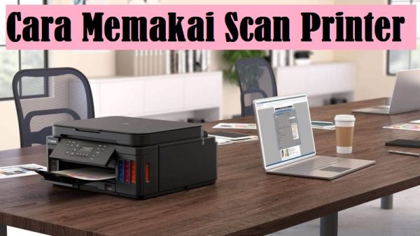 Cara Memakai Scan Printer