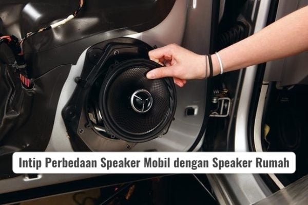Intip Perbedaan Speaker Mobil dengan Speaker Rumah