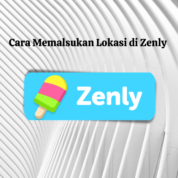 Cara Memalsukan Lokasi di Zenly